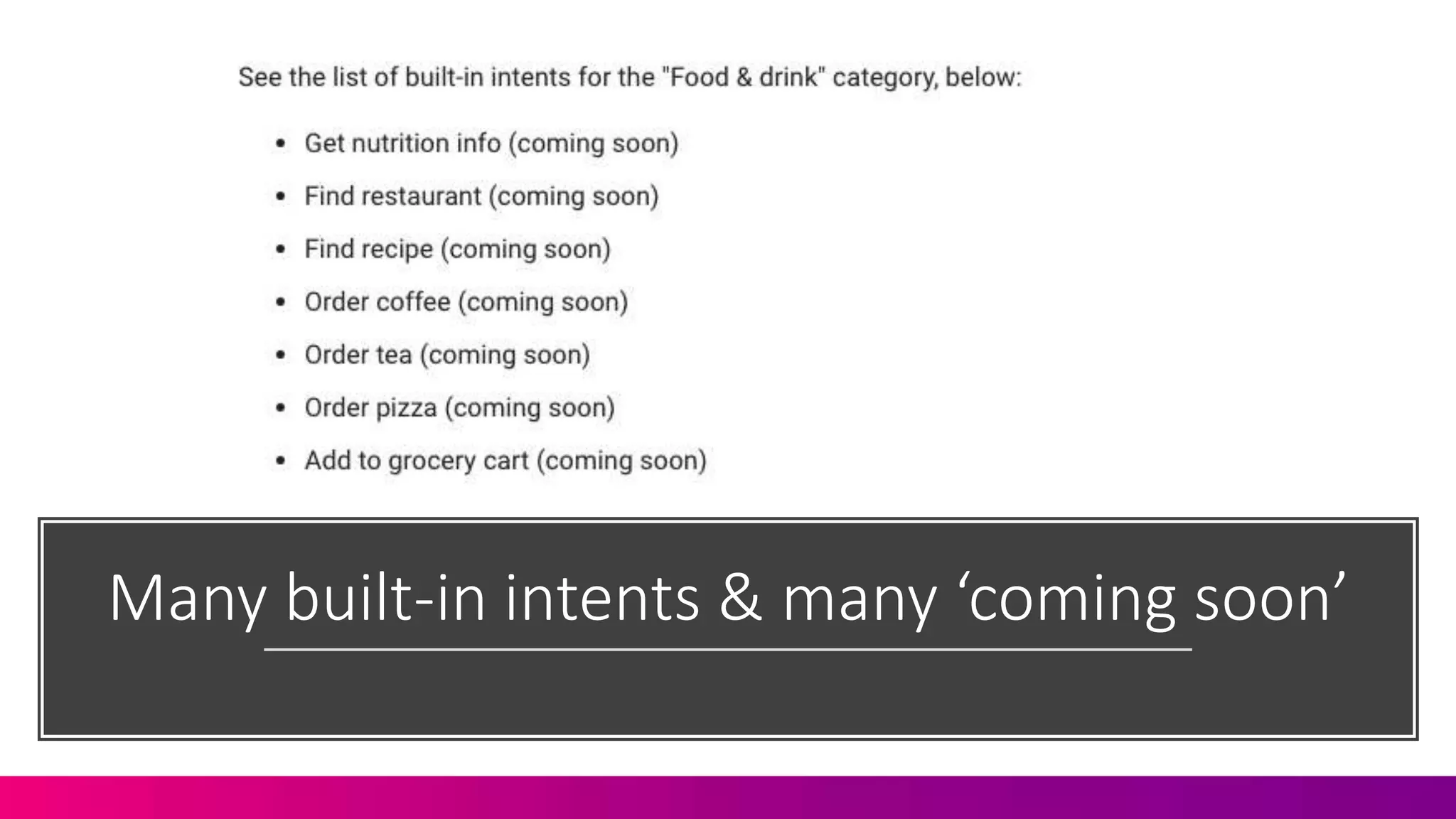 Many built-in intents & many ‘coming soon’
 