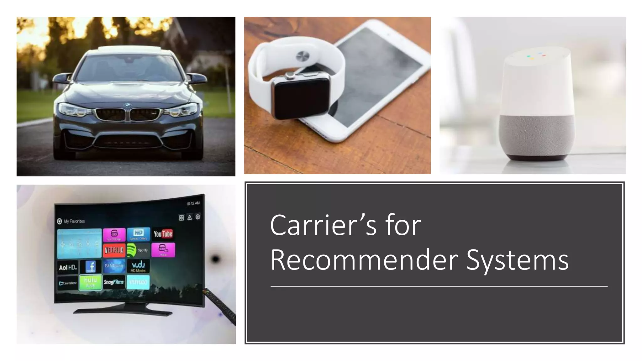 Carrier’s for
Recommender Systems
 