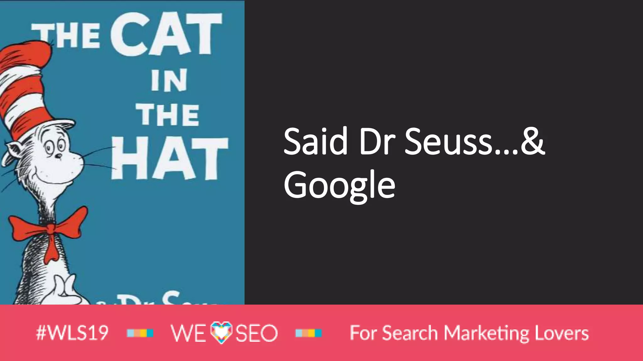 Said Dr Seuss…&
Google
 