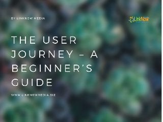 The User Journey – A Beginner’s Guide by LinkNow Media
