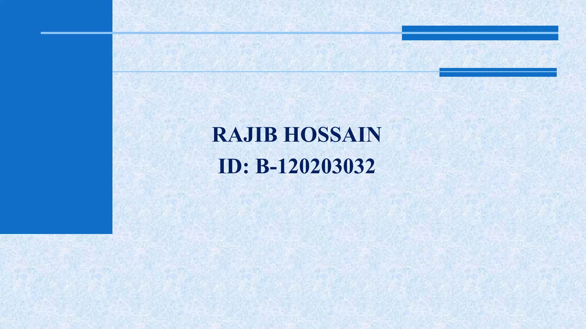 RAJIB HOSSAIN 
ID: B-120203032 
 