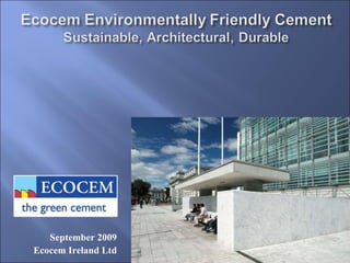 September 2009 Ecocem Ireland Ltd 