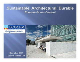 December 2009
Ecocem Ireland Ltd
 