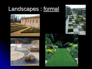 Landscapes : formal
 