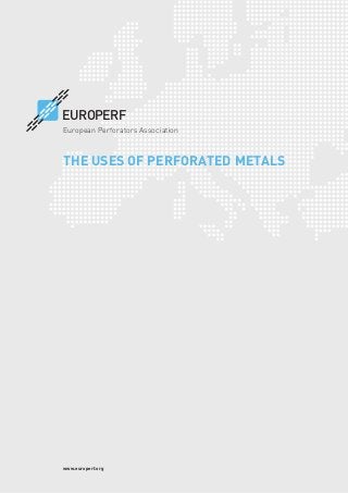 www.europerf.org
THE USES OF PERFORATED METALS
EUROPERF
European Perforators Association
 