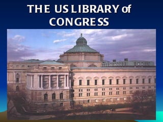 THE US LIBRARY of CONGRESS 