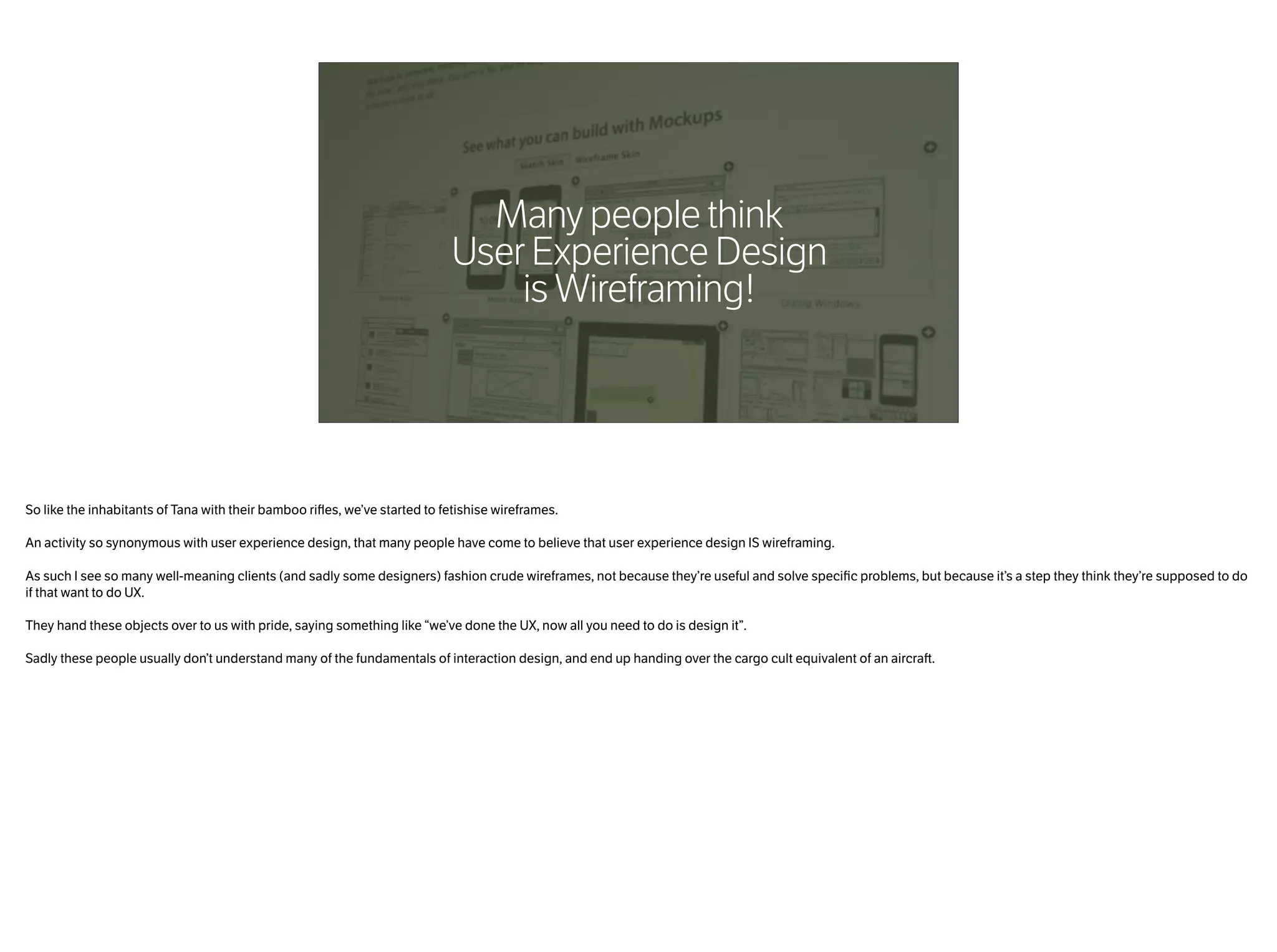 User Experience
Doesn’t Exist
Photo by Marc Thiele CC Some Rights Reserved
'UX Professional' is a
bullshit job title. It's just
a way to over-charge
naive clients.
 