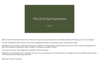 Presentedby@andybudd 
ofClearleft
The UX of User Experience
 