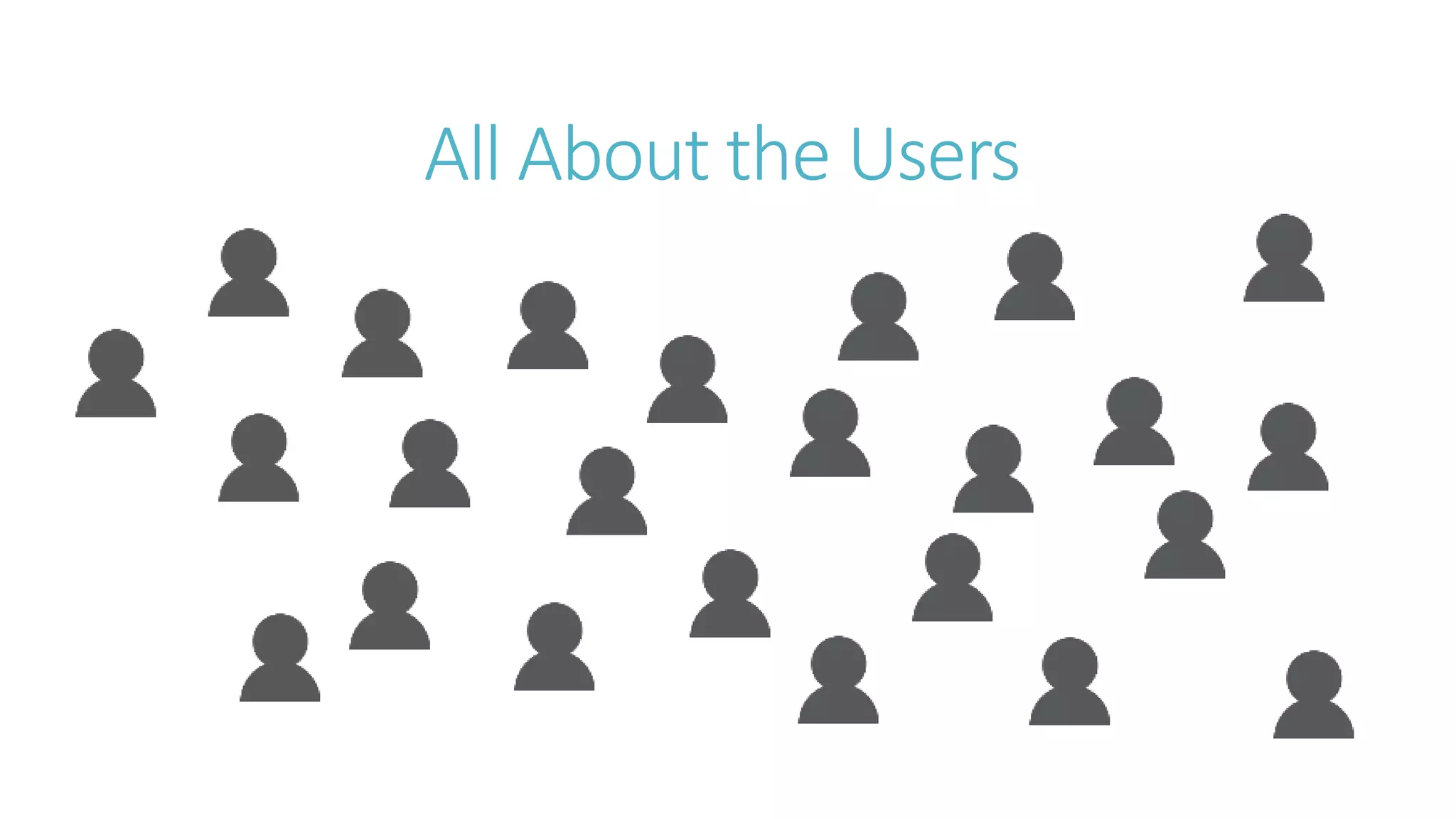 All About the Users 
 