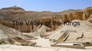 The Valley of the Kings
 