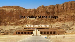 The Valley of the Kings
Delia and Oihane
 