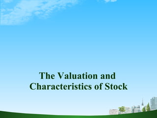 The Valuation and  Characteristics of Stock 
