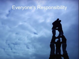 Everyone's Responsibility 