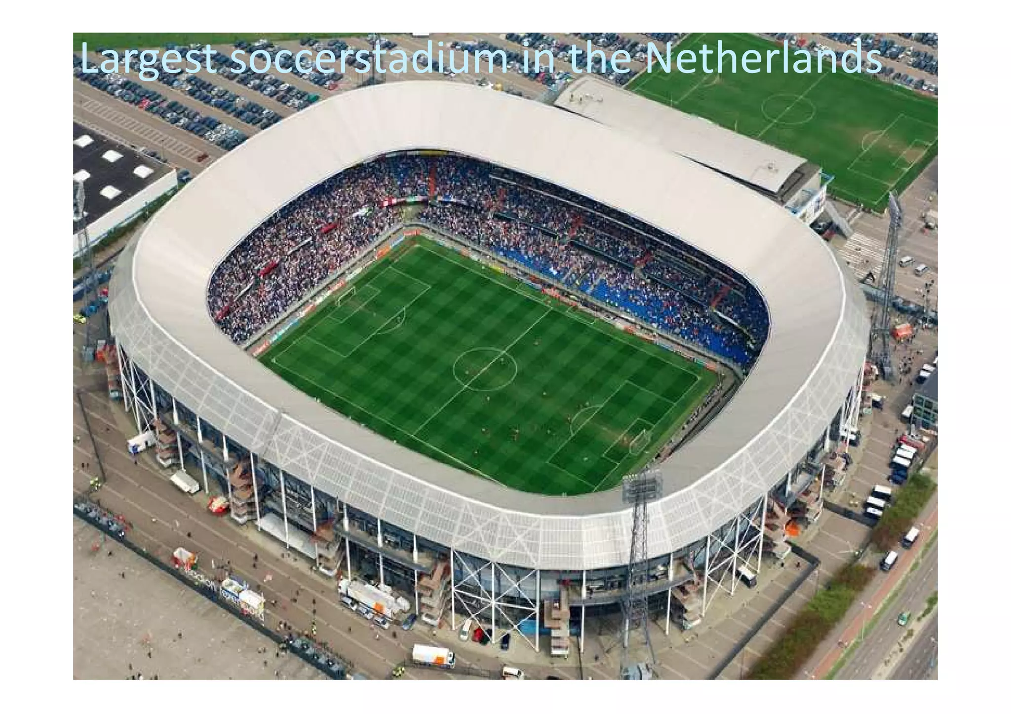 Largest soccerstadium in the Netherlands

 