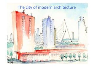 The city of modern architecture

 