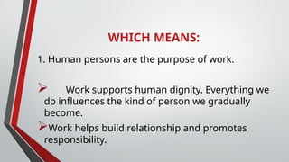 Human Important Work THE VALUE OF HUMAN WORK AND THE PHILOSOPHY BEHIND IT | PPTX