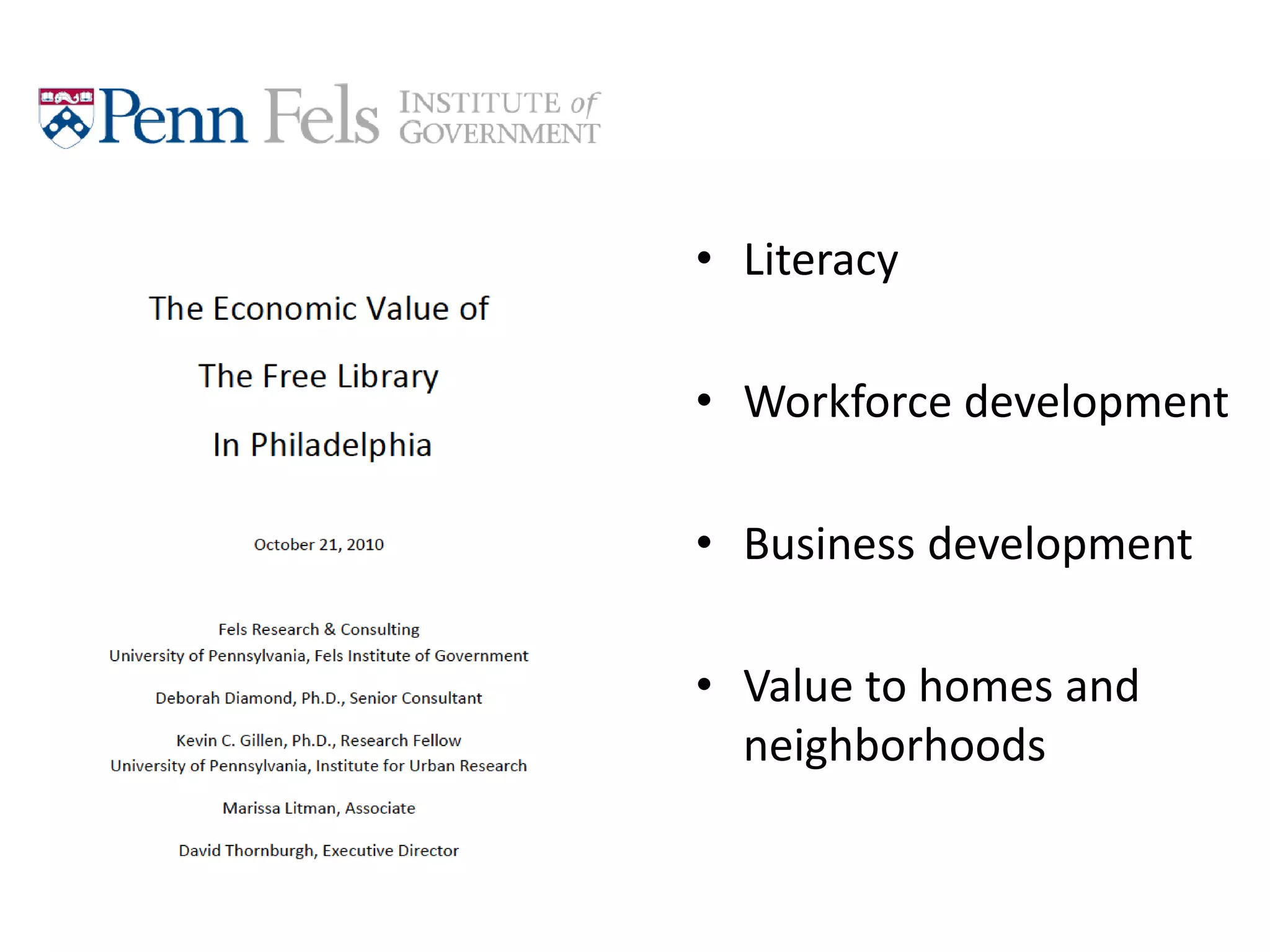 • Literacy
• Workforce development
• Business development
• Value to homes and
neighborhoods
 