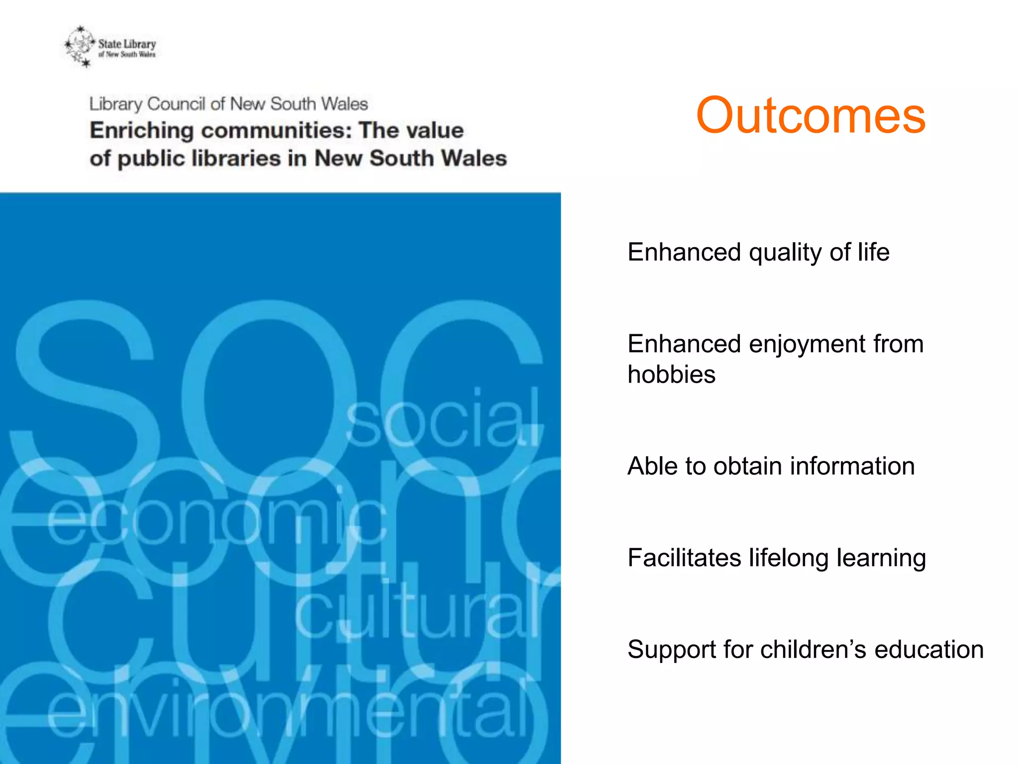 Outcomes
Enhanced quality of life
Enhanced enjoyment from
hobbies
Able to obtain information
Facilitates lifelong learning
Support for children’s education
 