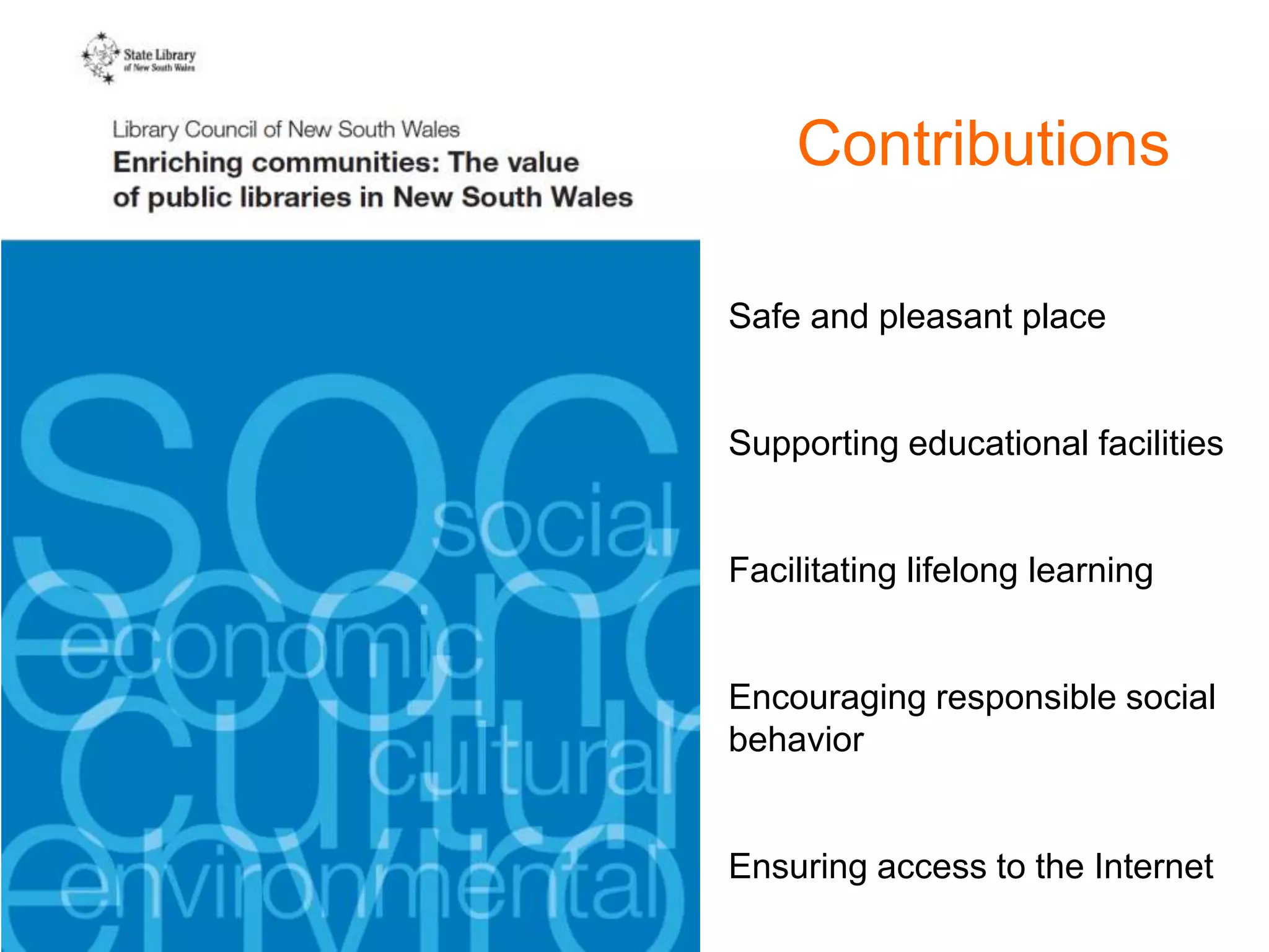 Contributions
Safe and pleasant place
Supporting educational facilities
Facilitating lifelong learning
Encouraging responsible social
behavior
Ensuring access to the Internet
 