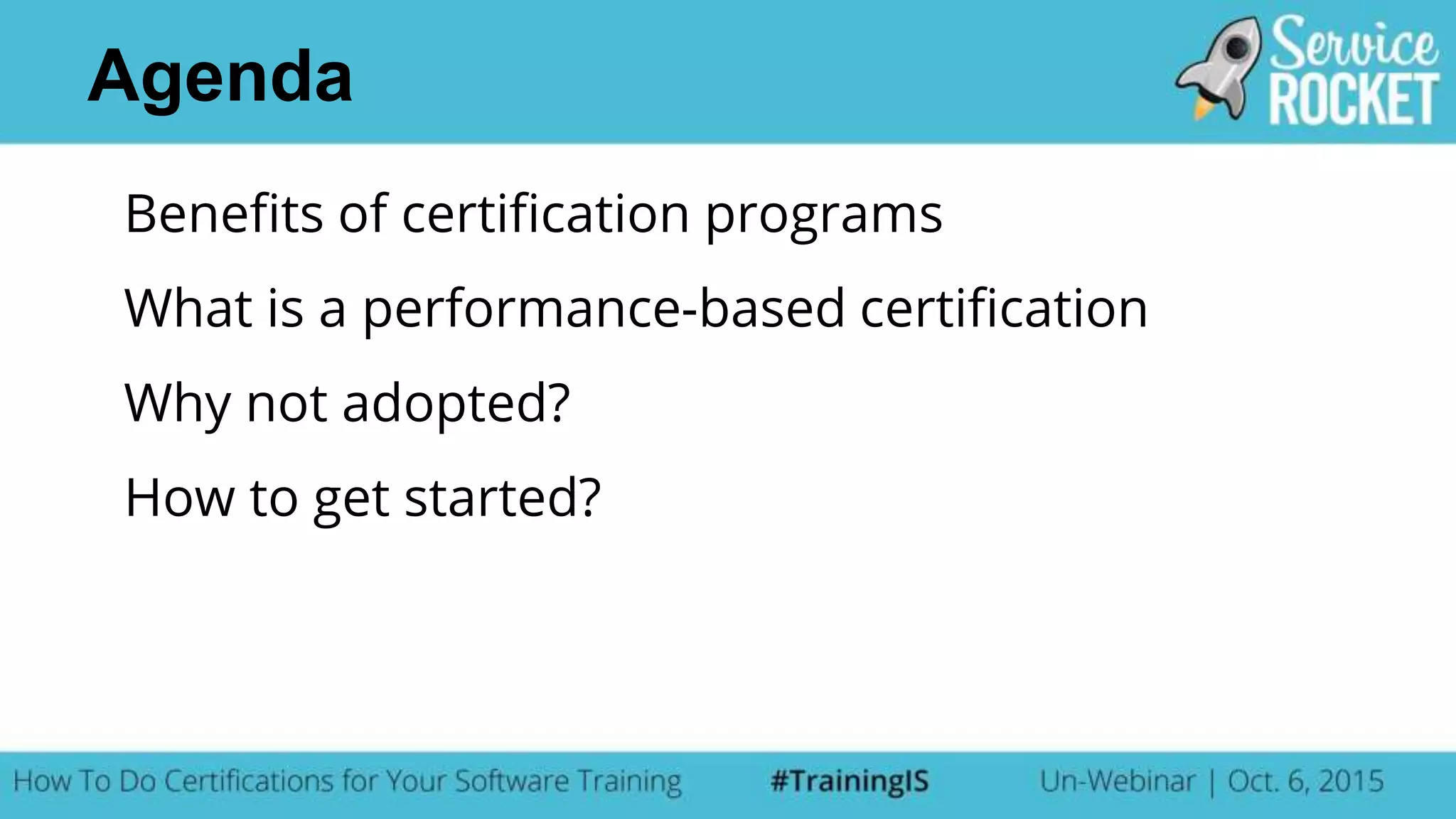 Benefits of certification programs
What is a performance-based certification
Why not adopted?
How to get started?
Agenda
 