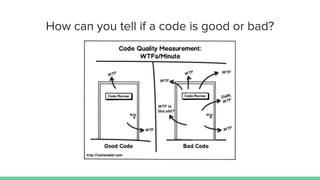How can you tell if a code is good or bad?
 