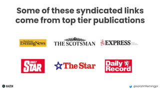 @sarahhflemingpr
Some of these syndicated links
come from top tier publications
 