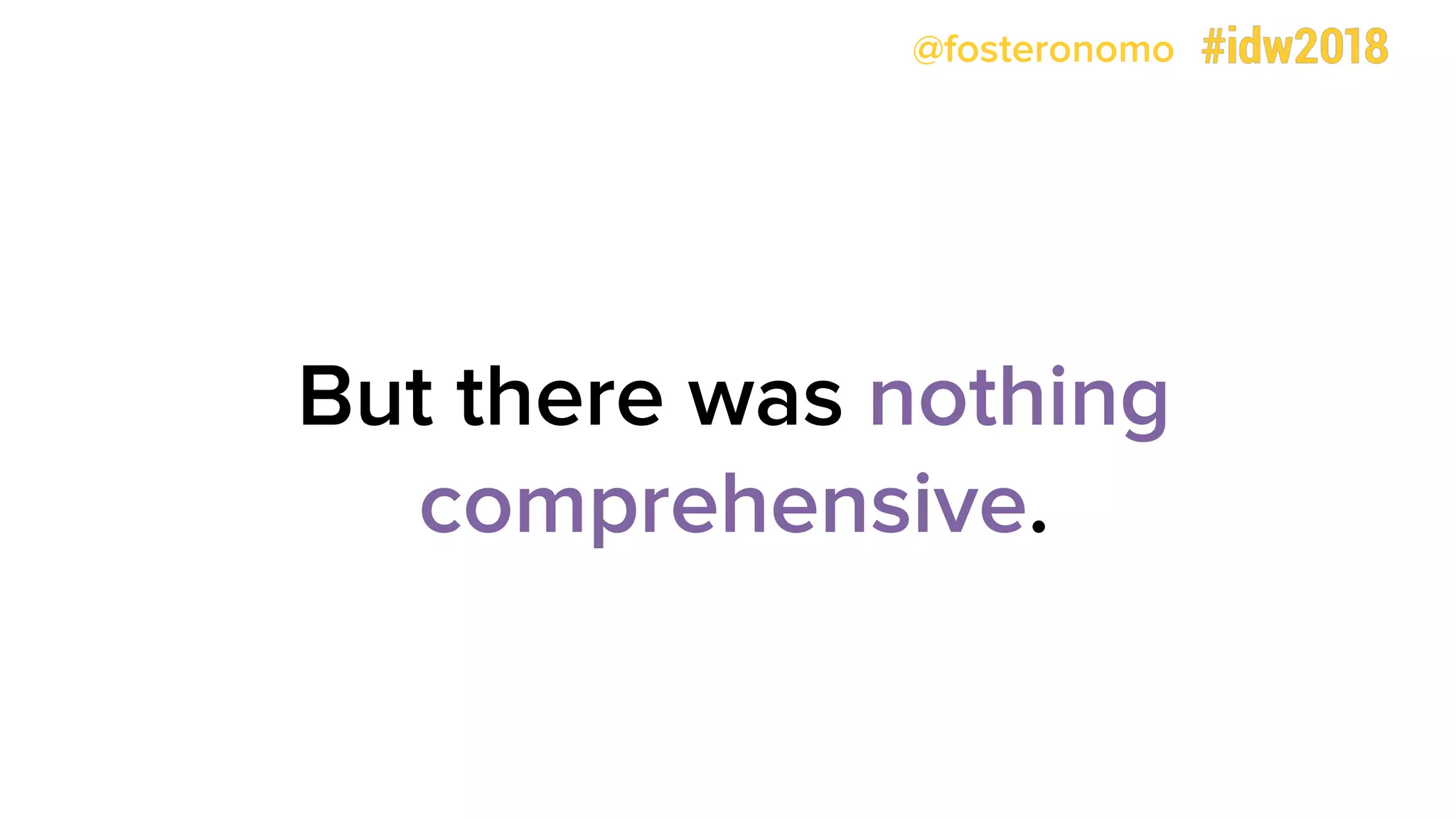 @fosteronomo
But there was nothing
comprehensive.
 