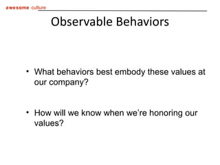 Observable Behaviors <ul><li>What behaviors best embody these values at our company? </li></ul><ul><li>How will we know wh...