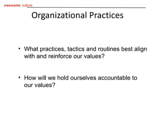 Organizational Practices <ul><li>What practices, tactics and routines best align with and reinforce our values? </li></ul>...