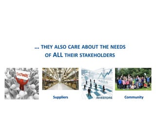 … THEY ALSO CARE ABOUT THE NEEDS
OF ALL THEIR STAKEHOLDERS
Suppliers Community
 