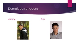 Demais personagens
Jeremy Tyler
 