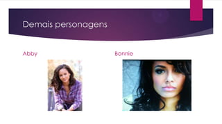 Demais personagens
Abby Bonnie
 