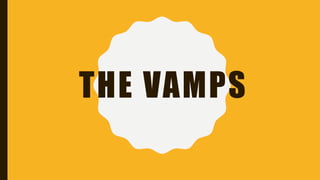 THE VAMPS
 