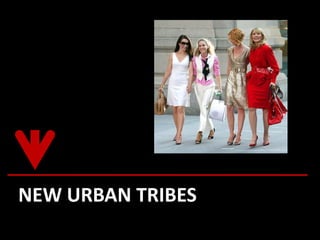 NEW URBAN TRIBES
 