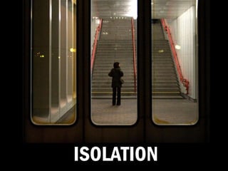 ISOLATION
 