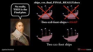 @petecheslock
The Vasa Started
as 108 Foot
But Ended as 135 Foot
This is ﬁne.
 
