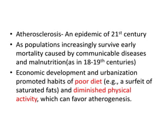 • Atherosclerosis- An epidemic of 21st century
• As populations increasingly survive early
mortality caused by communicabl...