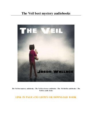 The Veil best mystery audiobooks
The Veil best mystery audiobooks | The Veil free horror audiobooks | The Veil thriller audiobooks | The
Veil free audio books
LINK IN PAGE 4 TO LISTEN OR DOWNLOAD BOOK
 
