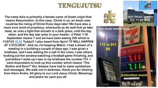 The name Asia is primarily a female name of Greek origin that
means Resurrection. In this case, Christ in us, an Asian man
could be the rising of Christ three days later! We have also a
more sure word of prophecy; whereunto ye do well that ye take
heed, as unto a light that shineth in a dark place, until the day
dawn, and the day star arise in your hearts:- 2 Peter 1:19
September means 7 and we have been seeing 239 which is
11/07/23 11:11 Today!!! I also heard from Spirit "IT WILL HAPPEN
AT 3 O'CLOCK". And so, I'm keeping Watch. I had a dream of a
meeting in a building a couple of days ago. I was given a
briefcase, and I was waiting for a call in the room, I saw others
looking out the window watching a football game finishing, and
just before I woke up I saw in my briefcase the number 773. I
went downstairs to look up this number which means "The
Button and Door!" Our dreams have had to same symbolism
and messages. We walk not in darkness. thank you for sharing
from Kenn Andre. All glory to our Lord Jesus Christ. Blessings
and peace be upon you all.
2023 Vilnius summit
Tue, 11 Jul 2023
 
