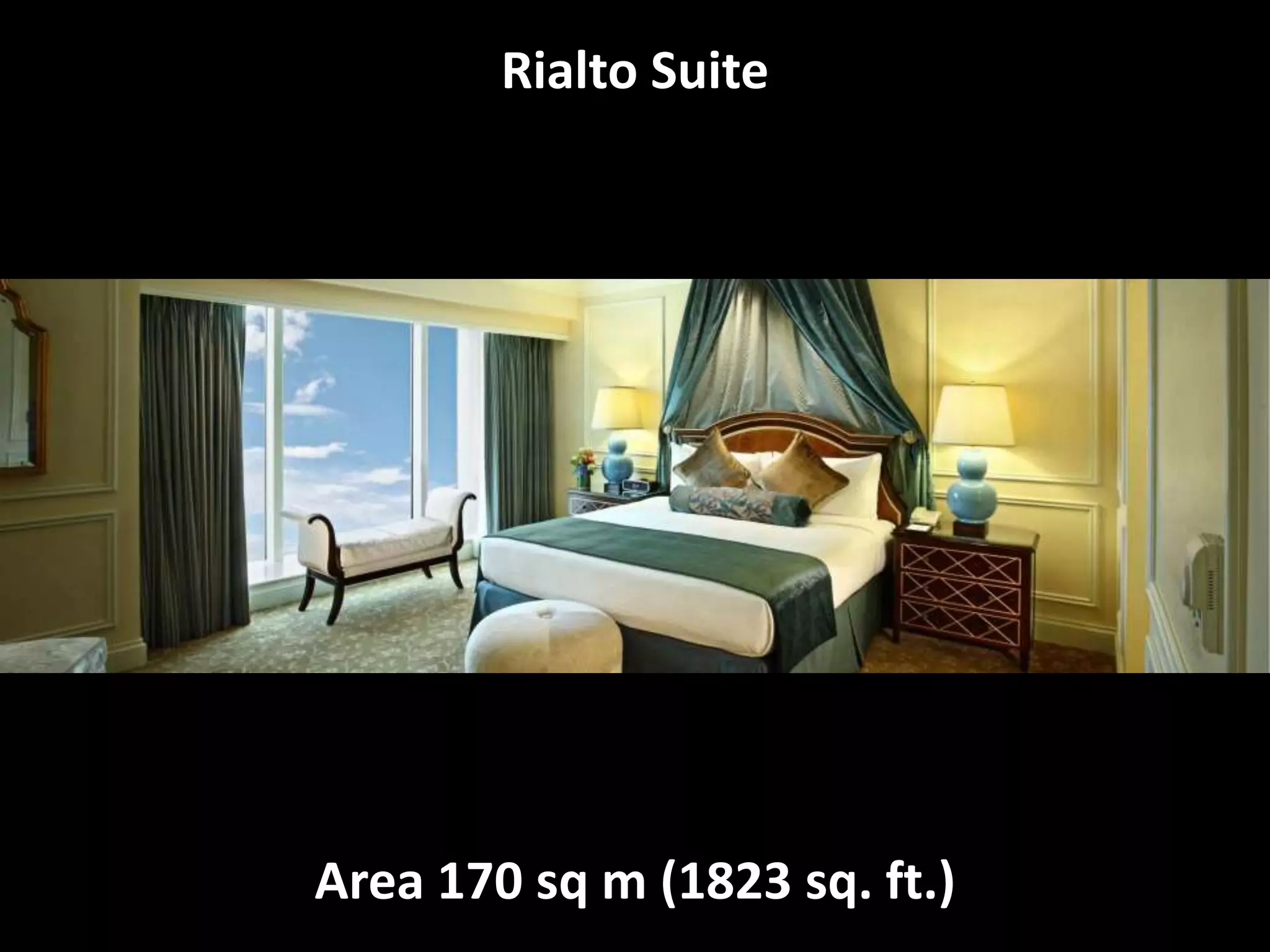 Area 170 sq m (1823 sq. ft.)
Rialto Suite
 