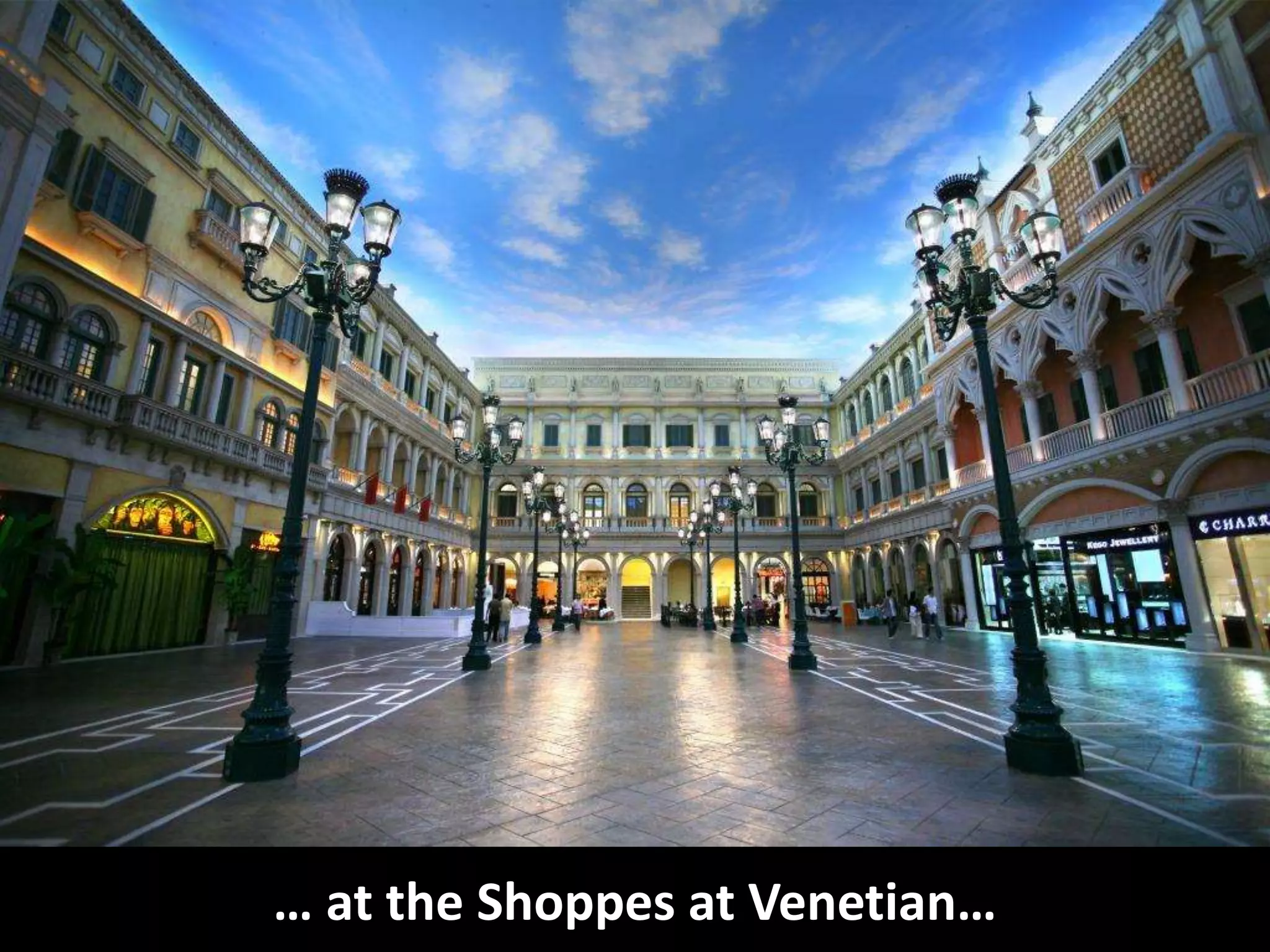 … at the Shoppes at Venetian…
 