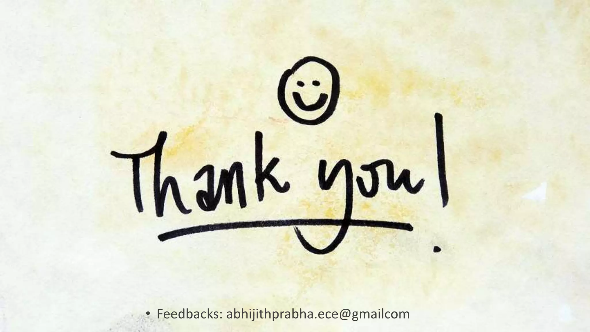 • Feedbacks: abhijithprabha.ece@gmailcom
 