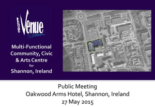 Public Meeting
Oakwood Arms Hotel, Shannon, Ireland
27 May 2015
 