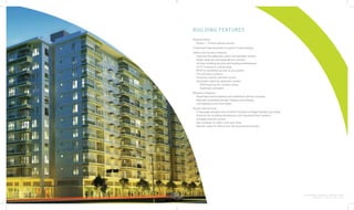FOR INTERNAL TRAINING PURPOSES ONLY
VERSION 1.0 AS OF JULY 2014
FOR INTERNAL TRAINING PURPOSES ONLY
VERSION 1.0 AS OF JULY 2014
BUILDING FEATURES
Physical Floors
Phase 1 – 13 floors above ground
3 basement parking levels inclusive of retail parking
Safety and Security Features
Heat and fire detection, alarm and sprinkler system
Water reservoir and separate fire reserves
24-hour building security and building maintenance
CCTV Cameras in critical areas
RFID for identified security access points
Fire exit door contacts
Proximity card for elevator access
Automatic stand-by generator system
100% back-up for common areas
Automatic activation
Efficiency Features
Maximized natural lighting and ventilation (atrium concept)
Naturally ventilated elevator lobbies and hallways
LED lighting at the main lobby
Access and Services
2 Passenger elevators (one of which functions as freight elevator) per tower
Provision for building maintenance unit (Gondola/Davit System)
Garbage disposal system
Bay windows on select units and views
Balcony areas for select units facing parks and greens
THE VERANDA
FROM CANYON PARK
Artist’s Perspective
 