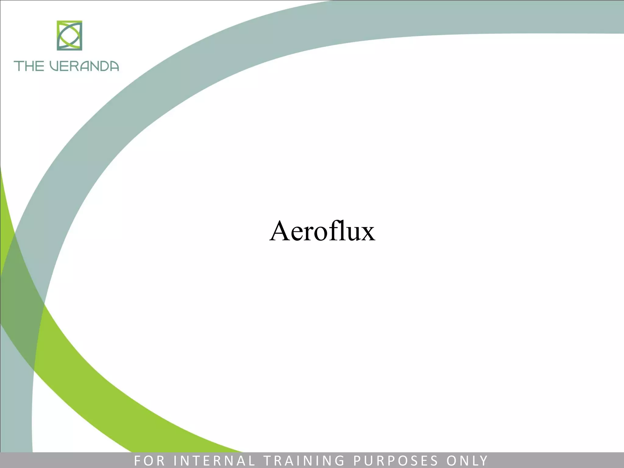 Aeroflux
F O R I N T E R N A L T R A I N I N G P U R P O S E S O N LY
 