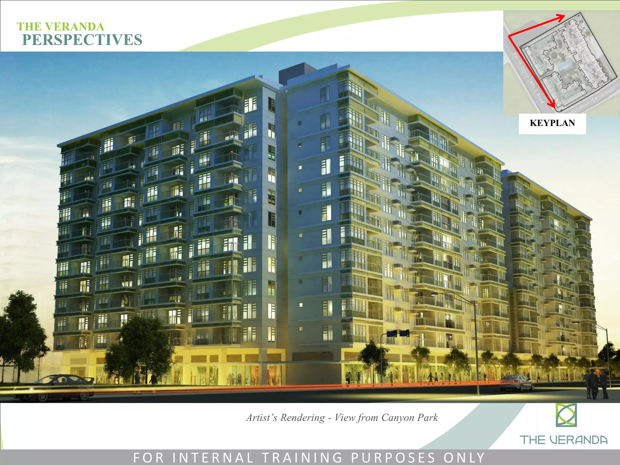 THE VERANDA
PERSPECTIVES
KEYPLAN
Artist’s Rendering - View from Canyon Park
F O R I N T E R N A L T R A I N I N G P U R P O S E S O N LY
 