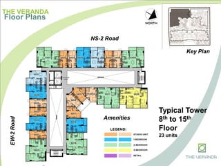 THE VERANDA
Floor Plans
NS-2 Road
EW-2Road
Amenities
Key Plan
Typical Tower
8th to 15th
Floor
23 units
 