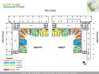 NS-2 Road
RetailPark
EW-2Road
FLOOR PLANS
Second Floor
F O R I N T E R N A L T R A I N I N G P U R P O S E S O N LY
 