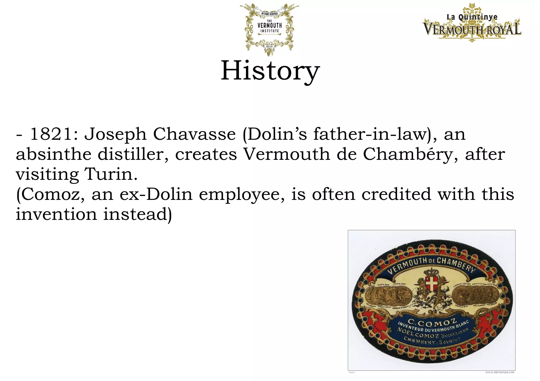 Production
Wine
- Pineau des Charentes (La Quintinye)
–White: Ugni Blanc, Chenin Blanc, Colombard,
Folle Blanche, Muscadelle, Chardonnay,
Sauvignon Blanc,
–Red: Merlot, malbec, Cabernet Franc,
Cabernet Sauvignon
- Picpoul & Clairette (Noilly Prat)
 