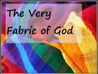 The Very
Fabric of God
 